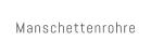 Manschettenrohre