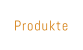 Produkte