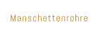 Manschettenrohre